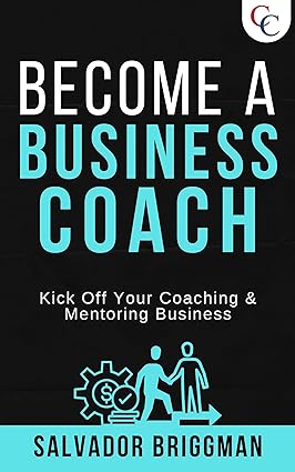 Become a Business Coach: Kick Off Your Coaching & Mentoring Business - Epub + Converted Pdf